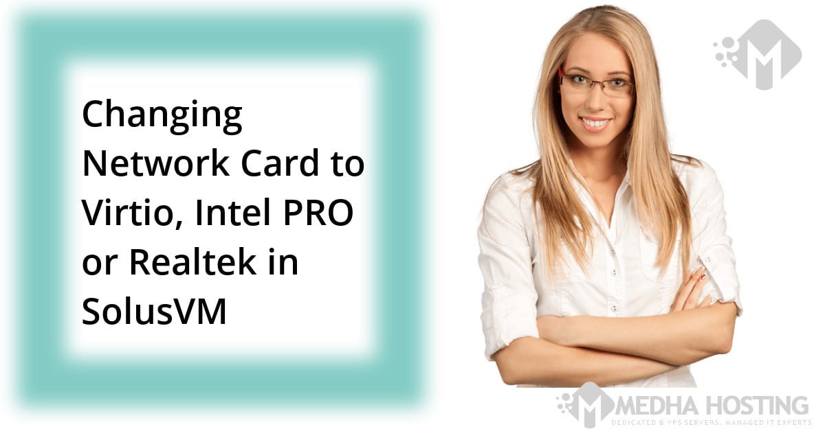 Change the Network Card to Virtio, Intel PRO or Realtek in SolusVM
