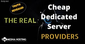 Top 10 Cheap Dedicated Servers List – Truth Revealed