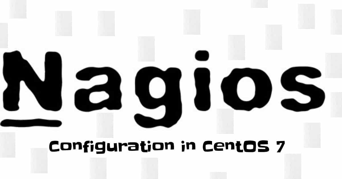 How To Install & Configure Nagios In CentOS 7