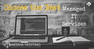 What is Managed IT Service and How to Select a Managed IT Service Partner